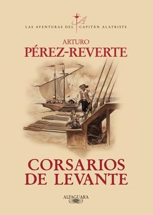 LAS AVENTURAS DEL CAPITAN ALATRISTE-6.CORSARIOS DE LEVANTE | 9788420471013 | PEREZ REVERTE,ARTURO | Libreria Geli - Librería Online de Girona - Comprar libros en catalán y castellano