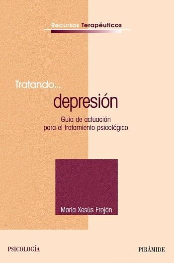 TRATANDO... DEPRESION.GUIA PRACTICA DE ACTUACION | 9788436820768 | FROJAN PARGA,MARIA XESUS | Libreria Geli - Librería Online de Girona - Comprar libros en catalán y castellano