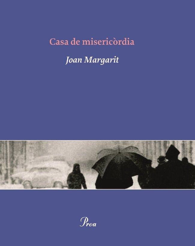 CASA DE MISERICORDIA | 9788484379348 | MARGARIT,JOAN | Libreria Geli - Librería Online de Girona - Comprar libros en catalán y castellano