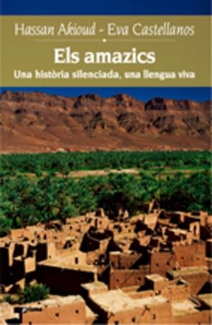 ELS AMAZICS.UNA HISTORIA SILENCIADA,UNA LLENGUA VIVA | 9788497912549 | AKIOUD,HASSAN/CASTELLANOS,EVA | Libreria Geli - Librería Online de Girona - Comprar libros en catalán y castellano