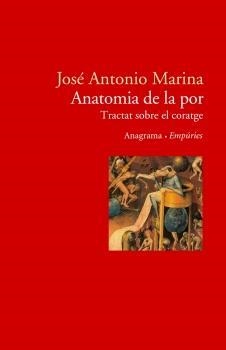 ANATOMIA DE LA POR.UN TRACTAT SOBRE EL CORATGE | 9788497872362 | MARINA,JOSE ANTONIO | Libreria Geli - Librería Online de Girona - Comprar libros en catalán y castellano
