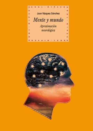 MENTE Y MUNDO. APROXIMACION NEUROLOGICA | 9788446025351 | VAZQUEZ SANCHEZ,JUAN | Libreria Geli - Librería Online de Girona - Comprar libros en catalán y castellano