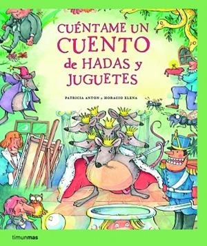 CUÉNTAME CUENTO HADAS Y JUGUETES | 9788408067320 | ANTON/ELENA | Libreria Geli - Librería Online de Girona - Comprar libros en catalán y castellano