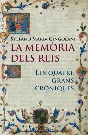 LA MEMORIA DELS REIS.LES QUATRE GRANS CRONIQUES | 9788485031818 | CINGOLANI,STEFANO MARIA | Libreria Geli - Librería Online de Girona - Comprar libros en catalán y castellano
