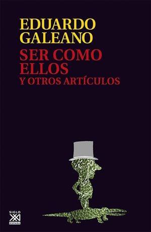 SER COMO ELLOS Y OTROS ARTICULOS | 9788432307614 | GALEANO, EDUARDO | Llibreria Geli - Llibreria Online de Girona - Comprar llibres en català i castellà