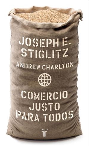 COMERCIO JUSTO PARA TODOS | 9788430606405 | STIGLITZ,JOSEPH E./CHARLTON, ANDREW | Llibreria Geli - Llibreria Online de Girona - Comprar llibres en català i castellà