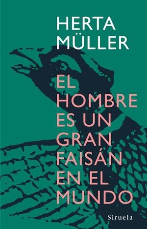 EL HOMBRE ES UN GRAN FAISAN EN EL MUNDO | 9788498410945 | MULLER,HERTA | Llibreria Geli - Llibreria Online de Girona - Comprar llibres en català i castellà
