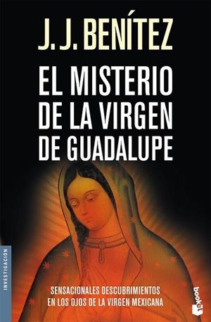 EL MISTERIO DE LA VIRGEN DE GUADALUPE | 9788408073383 | BENITEZ,J.J | Llibreria Geli - Llibreria Online de Girona - Comprar llibres en català i castellà