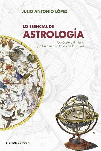LO ESENCIAL DE ASTROLOGIA | 9788448047702 | LOPEZ,JUAN ANTONIO | Libreria Geli - Librería Online de Girona - Comprar libros en catalán y castellano