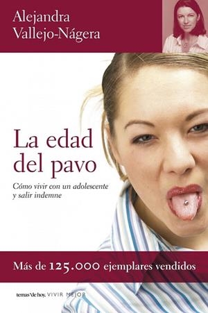 LA EDAD DEL PAVO.COMO VIVIR CON UN ADOLESCENTE Y SALIR... | 9788484605218 | VALLEJO-NAGERA,ALEJANDRA | Libreria Geli - Librería Online de Girona - Comprar libros en catalán y castellano