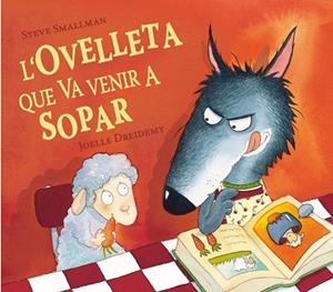 L'OVELLETA QUE VA VENIR A SOPAR | 9788448824556 | SMALLMAN,STEVE | Llibreria Geli - Llibreria Online de Girona - Comprar llibres en català i castellà