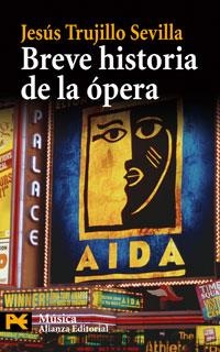 BREVE HISTORIA DE LA ÓPERA | 9788420661667 | TRUJILLO SEVILLA,JESUS | Libreria Geli - Librería Online de Girona - Comprar libros en catalán y castellano