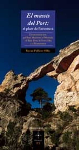 EL MASSIS DEL PORT.EXCURSIONS A PEU PEL BAIX MAESTRAT,EL MONTSIÀ,EL BAIX EBRE,LA TERRA ALTA I EL MATARRANYA | 9788497913072 | PELLICER OLLES,VICENT | Libreria Geli - Librería Online de Girona - Comprar libros en catalán y castellano