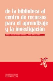 DE LA BIBLIOTECA AL CENTRO DE RECURSOS PARA EL APRENDIZAJE Y | 9788480639095 | AREA MOREIRA, MANUEL/HERNÁNDEZ HERNÁNDEZ, FERNANDO/SANCHO GIL, JUANA MARÍA | Libreria Geli - Librería Online de Girona - Comprar libros en catalán y castellano