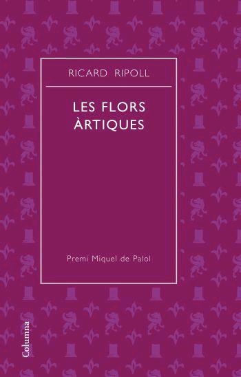 LES FLORS ÀRTIQUES | 9788466408752 | RIPOLL,RICARD | Libreria Geli - Librería Online de Girona - Comprar libros en catalán y castellano