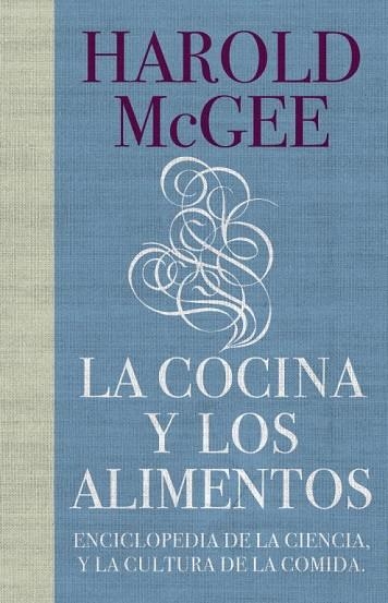 LA COCINA Y LOS ALIMENTOS.ENCICLOPEDIA DE LA CIENCIA Y LA CULTURA DE LA COMIDA | 9788483067444 | MCGEE,HAROLD | Libreria Geli - Librería Online de Girona - Comprar libros en catalán y castellano