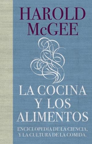 LA COCINA Y LOS ALIMENTOS.ENCICLOPEDIA DE LA CIENCIA Y LA CULTURA DE LA COMIDA | 9788483067444 | MCGEE,HAROLD | Llibreria Geli - Llibreria Online de Girona - Comprar llibres en català i castellà