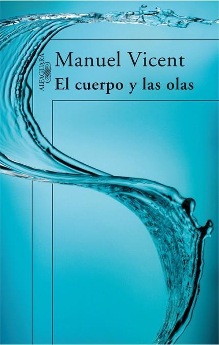 EL CUERPO Y LAS OLAS | 9788420472645 | VICENT,MANUEL | Llibreria Geli - Llibreria Online de Girona - Comprar llibres en català i castellà