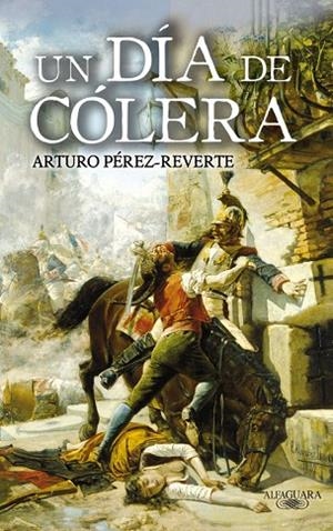 UN DIA DE COLERA | 9788420472805 | PEREZ REVERTE,ARTURO | Llibreria Geli - Llibreria Online de Girona - Comprar llibres en català i castellà