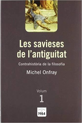 LES SAVIESES DE L'ANTIGUITAT-1 | 9788492440009 | ONFRAY,MICHEL | Llibreria Geli - Llibreria Online de Girona - Comprar llibres en català i castellà