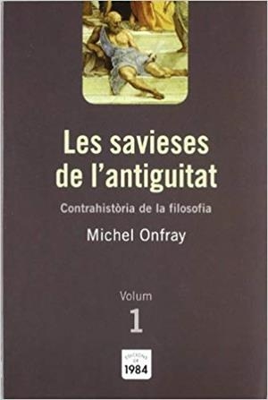 LES SAVIESES DE L'ANTIGUITAT-1 | 9788492440009 | ONFRAY,MICHEL | Llibreria Geli - Llibreria Online de Girona - Comprar llibres en català i castellà