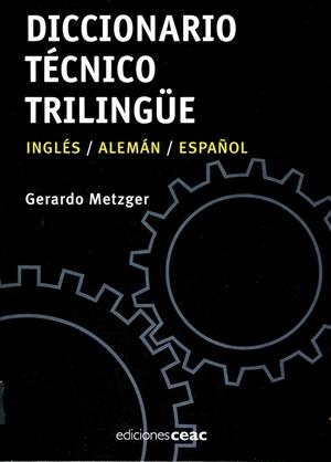 DICCIONARIO TECNICO TRILINGUE.INGLES/ALEMAN/ESPAÑOL | 9788432919435 | METZGER,GERARDO | Libreria Geli - Librería Online de Girona - Comprar libros en catalán y castellano