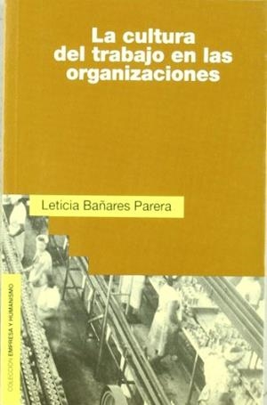 LA CULTURA DEL TRABAJO EN LAS ORGANIZACIONES | 9788432130410 | BAÑARES PARERA,LETICIA | Llibreria Geli - Llibreria Online de Girona - Comprar llibres en català i castellà