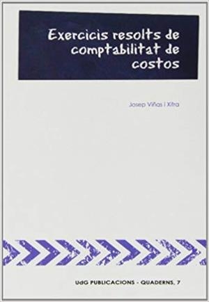 EXERCICIS RESOLTS DE COMPTABILITAT DE COSTOS | 9788496742321 | VIÑAS XIFRA,JOSEP | Llibreria Geli - Llibreria Online de Girona - Comprar llibres en català i castellà