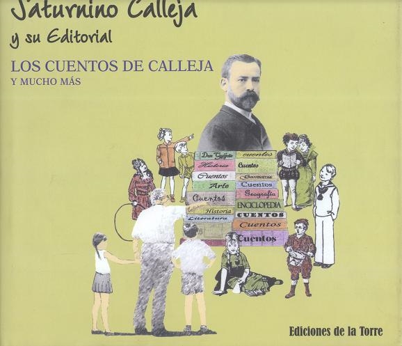 SATURNINO CALLEJA Y SU EDITORIAL.LOS CUENTOS DE CALLEJA Y... | 9788479603465 | FERNANDEZ DE CORDOBA CALLEJA,ENRIQUE | Llibreria Geli - Llibreria Online de Girona - Comprar llibres en català i castellà