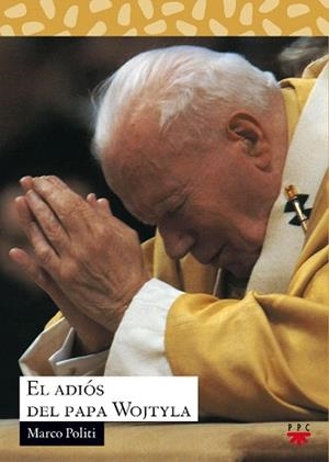 EL ADIOS DEL PAPA WOJTYLA | 9788428820295 | POLITI,MARCO | Llibreria Geli - Llibreria Online de Girona - Comprar llibres en català i castellà