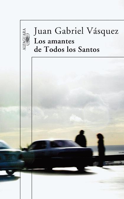 LOS AMANTES DE TODOS LOS SANTOS | 9788420473567 | VASQUEZ,JUAN GABRIEL | Libreria Geli - Librería Online de Girona - Comprar libros en catalán y castellano