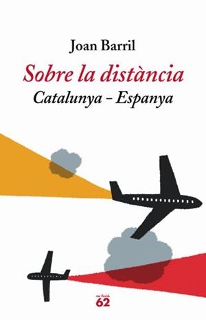 SOBRE LA DISTANCIA.CATALUNYA-ESPANYA | 9788429759570 | BARRIL,JOAN | Libreria Geli - Librería Online de Girona - Comprar libros en catalán y castellano