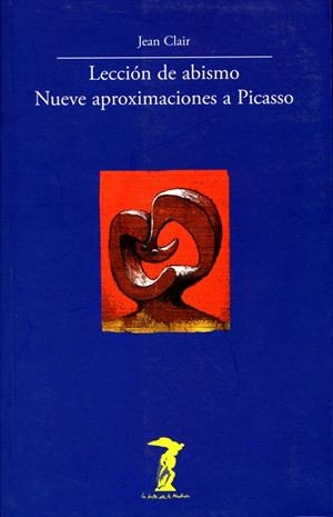 LECCION DE ABISMO.NUEVE APROXIMECIONES A PICASSO | 9788477746843 | CLAIR,JEAN | Llibreria Geli - Llibreria Online de Girona - Comprar llibres en català i castellà