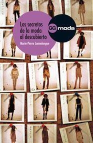 LOS SECRETOS DE LA MODA AL DESCUBIERTO | 9788425222115 | LANNELONGUE,MARIE-PIERRE | Libreria Geli - Librería Online de Girona - Comprar libros en catalán y castellano