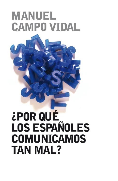POR QUE LOS ESPAÑOLES COMUNICAMOS TAN MAL? | 9788401379857 | CAMPO VIDAL,MANUEL | Libreria Geli - Librería Online de Girona - Comprar libros en catalán y castellano