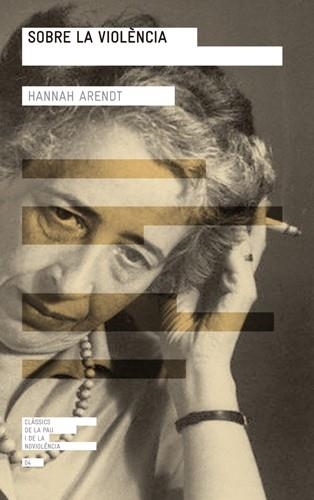 SOBRE LA VIOLENCIA(CATALÀ) | 9788415002741 | ARENDT,HANNAH | Libreria Geli - Librería Online de Girona - Comprar libros en catalán y castellano