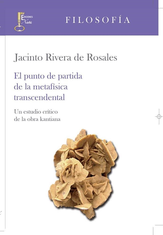 EL PUNTO DE PARTIDA DE LA METAFISICA TRANSCENDENTAL (OBRA KANTIANA) | 9788493889104 | RIVERA DE ROSALES,JACINTO | Libreria Geli - Librería Online de Girona - Comprar libros en catalán y castellano