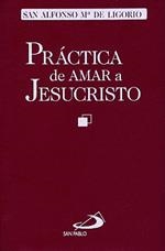 PRACTICA DE AMAR A JESUCRISTO | 9788428521017 | DE LIGORIO,SAN ALFONSO Mª | Libreria Geli - Librería Online de Girona - Comprar libros en catalán y castellano