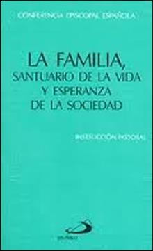 LA FAMILIA,SANTUARIO DE LA VIDA Y ESPERANZA DE LA | 9788428523646 | Llibreria Geli - Llibreria Online de Girona - Comprar llibres en català i castellà