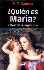 QUIEN ES MARIA?HABLAR DE LA VIRGEN HOY | 9788428524032 | NADEAU,M.T. | Llibreria Geli - Llibreria Online de Girona - Comprar llibres en català i castellà