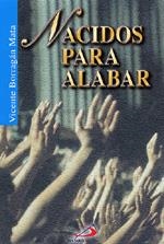 NACIDOS PARA ALABAR | 9788428524490 | BORRAGAN MATA,VICENTE | Libreria Geli - Librería Online de Girona - Comprar libros en catalán y castellano