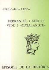 FERRAN EL CATOLIC,VIDU I CATALANOTE | 9788423206513 | CATALA ROCA,PERE | Llibreria Geli - Llibreria Online de Girona - Comprar llibres en català i castellà
