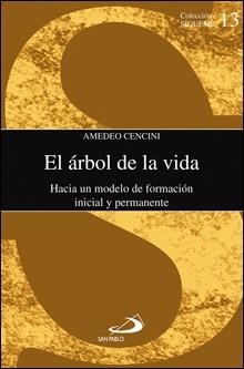EL ARBOL DE LA VIDA.HACIA UN MODELO DE FORMACION INICIAL... | 9788428527552 | CENCINI,AMADEO | Libreria Geli - Librería Online de Girona - Comprar libros en catalán y castellano