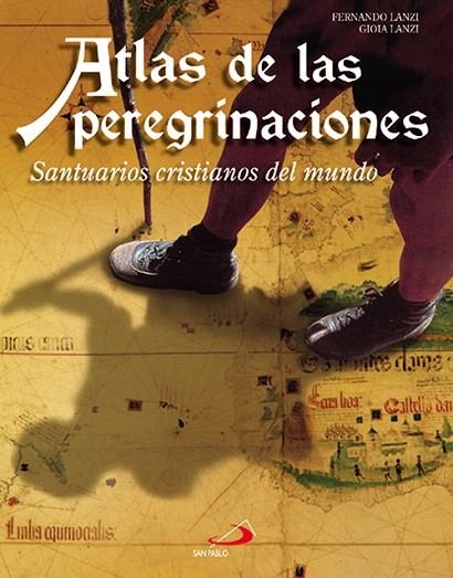 ATLAS DE LAS PEREGRINACIONES | 9788428527576 | LANZI,FERNANDO/LANZI,GIOIA | Libreria Geli - Librería Online de Girona - Comprar libros en catalán y castellano