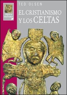 EL CRISTIANISMO Y LOS CELTAS | 9788428530057 | OLSEN,TED | Libreria Geli - Librería Online de Girona - Comprar libros en catalán y castellano