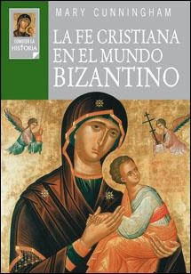 LA FE CRISTIANA EN EL MUNDO BIZANTINO | 9788428530026 | CUNNINGHAM,MARY | Libreria Geli - Librería Online de Girona - Comprar libros en catalán y castellano