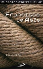 EL CAMINO ESPIRITUAL DE FRANCISCO DE ASIS | 9788428533874 | DIAZ,CARLOS | Libreria Geli - Librería Online de Girona - Comprar libros en catalán y castellano