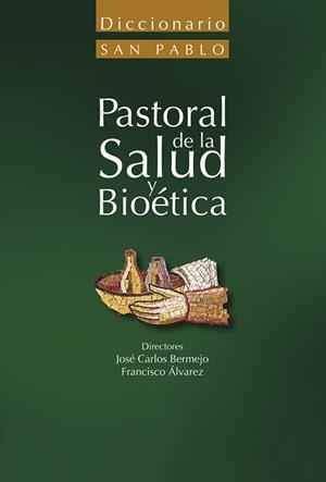 PASTORAL DE LA SALUD Y BIOETICA | 9788428535137 | BERMEJO,JOSE CARLOS/ALVAREZ,FRANCISCO | Llibreria Geli - Llibreria Online de Girona - Comprar llibres en català i castellà