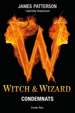 WITCH & WIZARD (CONDEMNATS-1) | 9788499326641 | PATTERSON,JAMES/CHARBONNET,GABRIELLE | Llibreria Geli - Llibreria Online de Girona - Comprar llibres en català i castellà