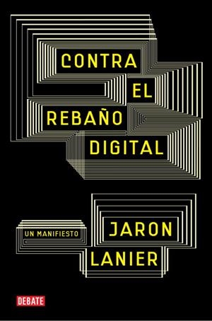 CONTRA EL REBAÑO DIGITAL | 9788483069172 | LANIER,JARON | Llibreria Geli - Llibreria Online de Girona - Comprar llibres en català i castellà